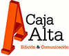 CAJA ALTA EDICIÓN & COMUNICACIÓN